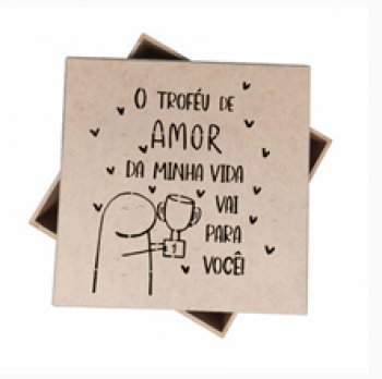 CAIXA  15 X 15 X 5 - BENTO O TROFEU DE AMOR DA MINHA VIDA