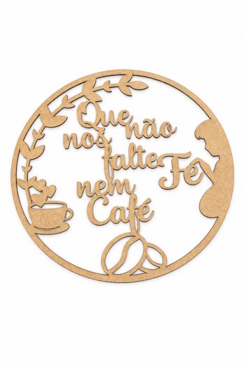 MANDALA QUE NOS FALTE FE NEM CAFÉ 26 CM