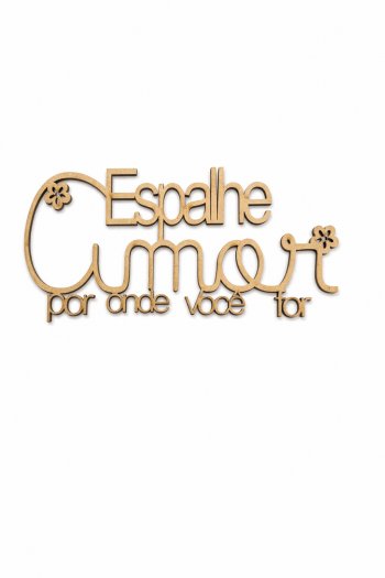 FRASE - ESPALHE AMOR POR ONDE FOR